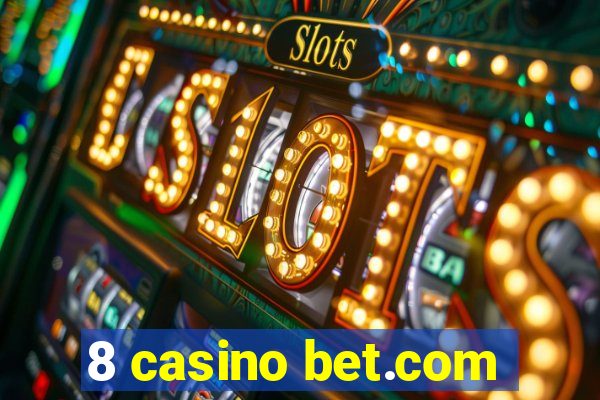 8 casino bet.com